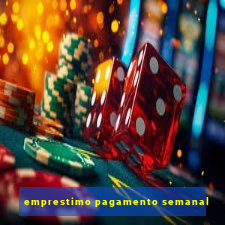 emprestimo pagamento semanal